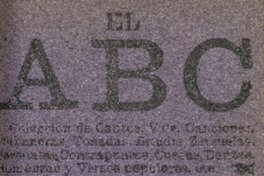 El ABC : colección de cantos, vals, canciones, habaneras, tonadas, brindis, zarzuelas, serenatas, contrapuntos, cuecas, danzas, romanzas y versos populares, etc. : [tomo primero] recopilados por J.R.G.
