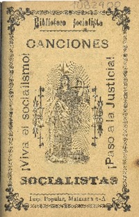 Canciones socialistas : ¡viva el socialismo! : ¡paso a la justicia!.