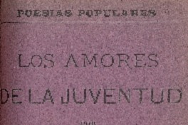 Los amores de la juventud : poesías populares : [tomo primero] por Daniel Meneses.