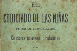 El codiciado de las niñas : poesías populares : canciones amorosas i habaneras : cuaderno primero por Daniel Meneses.