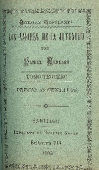 Los amores de la juventud : poesías populares : tomo tercero por Daniel Meneses.
