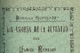 Los amores de la juventud : poesías populares : tomo tercero por Daniel Meneses.