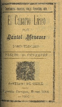 El canario lírico : canciones, cuecas, vals, tonadas, etc. : tomo tercero por Daniel Meneses.