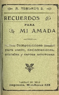 Recuerdos para mi amada : composiciones para canto, declamaciones, postales y cartas amorosas por A. Tenlaur S.