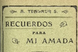 Recuerdos para mi amada : composiciones para canto, declamaciones, postales y cartas amorosas por A. Tenlaur S.