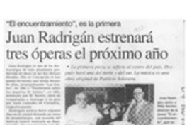 Juan Radrigán estrenará tres óperas el próximo año  [artículo].
