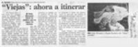 "Viejas", ahora a itinerar  [artículo].