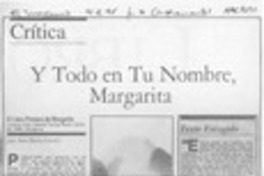 Y todo en tu nombre, Margarita  [artículo] Ana María Larraín.