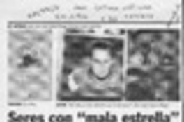 Seres con "mala estrella"  [artículo].