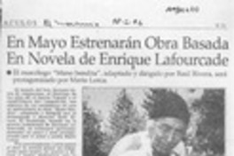 En mayo estrenarán obra basada en novela de Enrique Lafourcade
