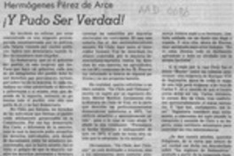 Y pudo ser verdad!  [artículo] Hermógenes Pérez de Arce.