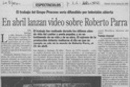 En abril lanzan video sobre Roberto Parra  [artículo] F. B.