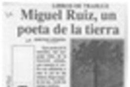 Miguel Ruiz, un poeta de la tierra  [artículo] Edmundo Herrera.