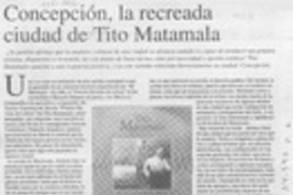 Concepción, la recreada ciudad de Tito Matamala  [artículo] Alejandra Ochoa P.