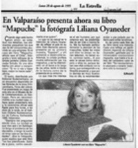 En Valparaíso presenta ahora su libro "Mapuche" la fotógrafa Liliana Oyaneder  [artículo] L. Ruiz R.