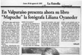 En Valparaíso presenta ahora su libro "Mapuche" la fotógrafa Liliana Oyaneder  [artículo] L. Ruiz R.