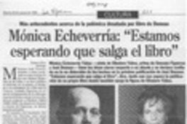 Mónica Echeverría, "Estamos esperando que salga el libro"  [artículo] Ximena Poo.