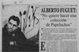 Alberto Fuguet, "No quiero hacer una colección de Papeluchos"  [artículo] Jorge Ignacio Castillo.