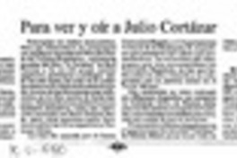 Para ver y oír a Julio Cortázar  [artículo].