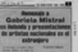 Homenaje a Gabriela Mistral en Holanda y presentaciones de artistas nacionales en el extranjero  [artículo].