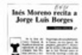 Inés Moreno recita a Jorge Luis Borges  [artículo] Ximena Adriasola.