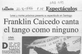 Franklin Caicedo canta el tango como ninguno  [artículo].