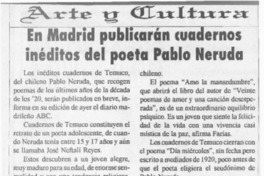 En Madrid publicarán cuadernos inéditos del poeta Pablo Neruda  [artículo].