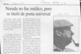 Neruda no fue médico, pero se tituló de poeta universal  [artículo].