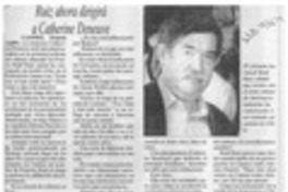 Ruiz ahora dirigirá a Catherine Deneuve  [artículo].