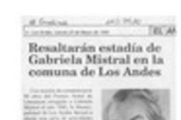 Resaltarán estadía de Gabriela Mistral en la comuna de Los Andes  [artículo].