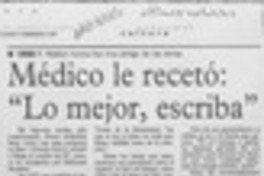 Médico le recetó, "lo mejor, escriba"  [artículo].