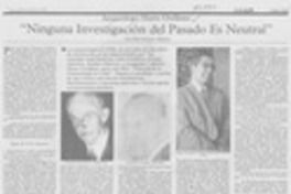 "Ninguna investigación del pasado es neutral"