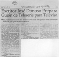 Escritor José Donoso prepara guión de teleserie para Televisa  [artículo].