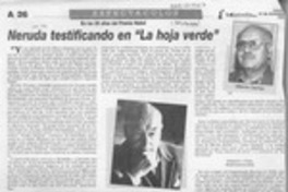 Neruda testificando en "La hoja verde"