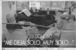José Donoso, "Me deja solo, muy solo --"  [artículo].