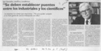 "Se deben establecer puentes antre los industriales y los científicos"  [artículo].