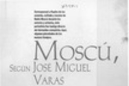 Moscú según José Miguel Varas  [artículo] Ana María Larraín.