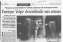 Enrique Volpe desenfunda sus armas  [artículo] Alejandra Rivera.