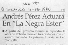 Andrés Pérez actuará en "La negra Ester"  [artículo].