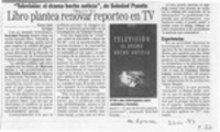 Libro plantea renovar reporteo en TV  [artículo] Sonia Lira.