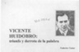 Vicente Huidobro, triunfo y derrota de la palabra