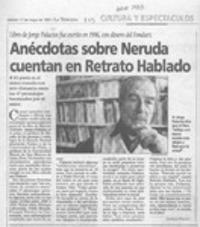 Anécdotas sobre Neruda cuentan en retrato hablado  [artículo] Leopoldo Pulgar I.