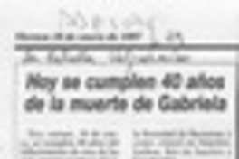 Hoy se cumplen 40 años de la muerte de Gabriela  [artículo].