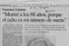 "Moriré a los 88 años, porque el ocho es mi número de suerte"  [artículo].