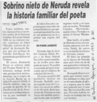 Sobrino nieto de Neruda revela la historia familiar del poeta  [artículo].