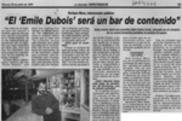 "El Emile Dubois será un bar de contenido"  [artículo].