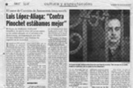 Luis López Aliaga, "contra Pinochet estábamos mejor"  [artículo] Andrés Gómez B.
