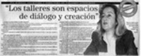 "Los talleres son espacios de diálogo y creación"