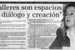 "Los talleres son espacios de diálogo y creación"