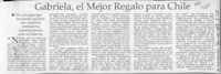 Gabriela, el mejor regalo para Chile  [artículo].